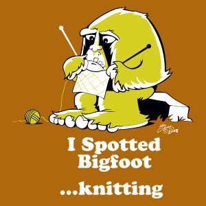 I Spotted Bigfoot Knitting T-Shirt I Spotted Bigfoot Knitting T-Shirt